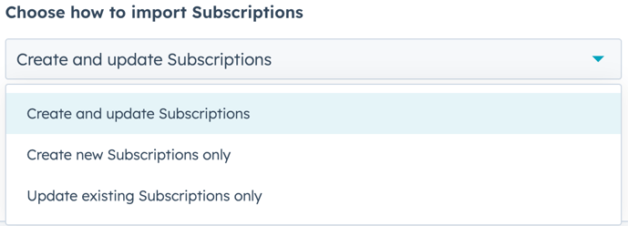HubSpot import options: Dropdown menu with choices for importing Subscriptions, like 'Create and update Subscriptions', 'Create new Subscriptions only', or 'Update existing Subscriptions only'.