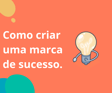 como criar uma marca de sucesso